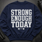 Navy sweatshirt with distressed white text "STRONG ENOUGH TODAY" and dumbbell graphic.