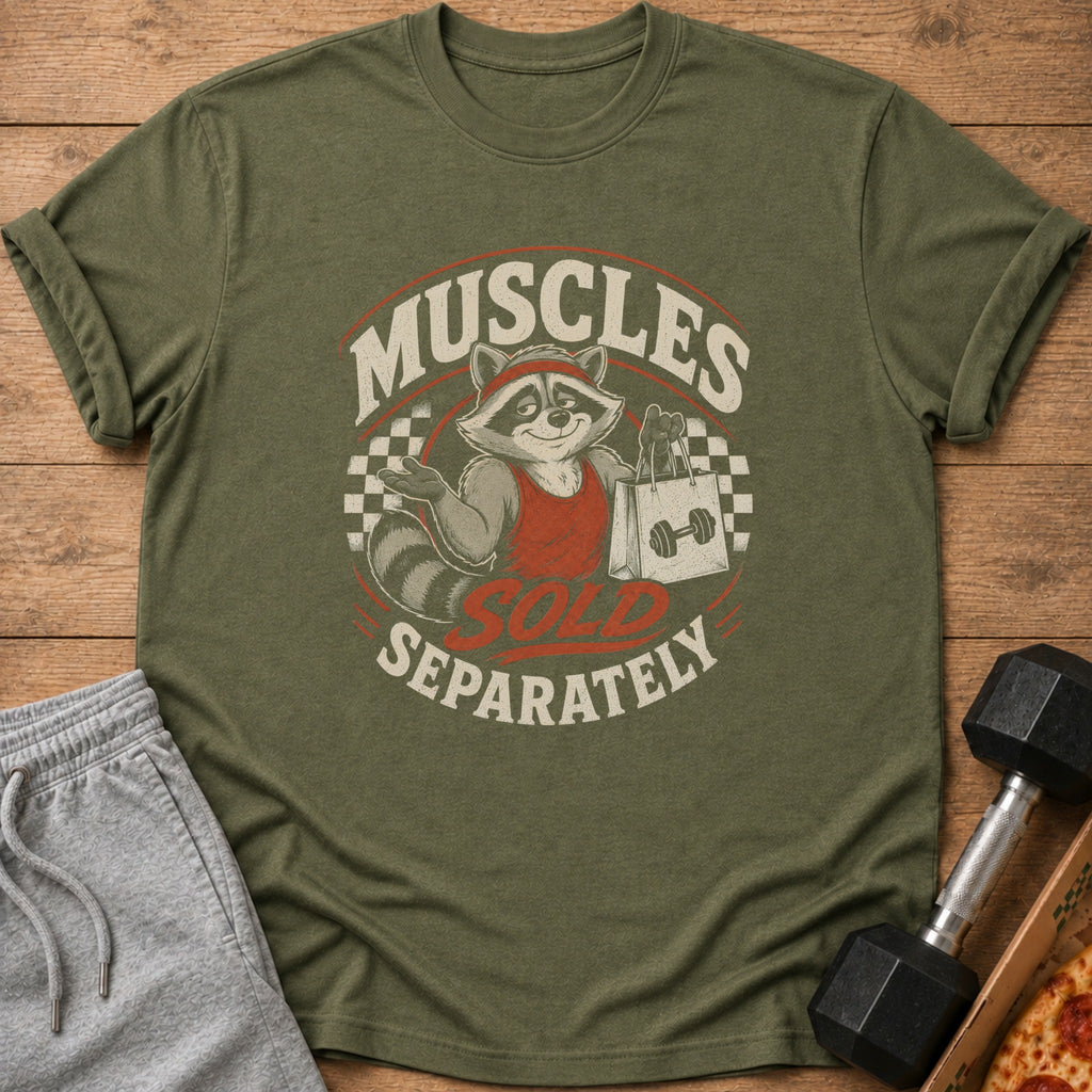 Green t-shirt with a raccoon graphic that says "Muscles Sold Separately".