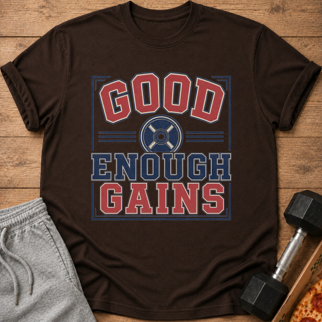 Brown t-shirt with "GOOD ENOUGH GAINS" text and a weight plate graphic.