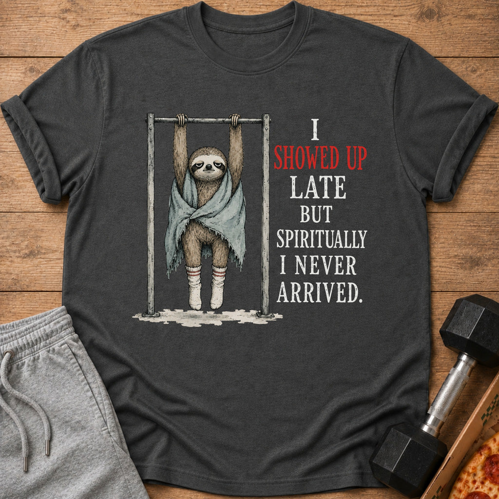 Sloth holding bar with text "I SHOWED UP LATE BUT SPIRITUALLY I NEVER ARRIVED."