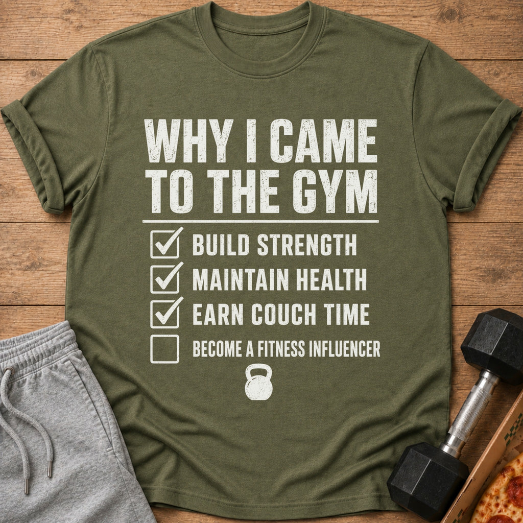 Olive green t-shirt with white text listing reasons for going to the gym.