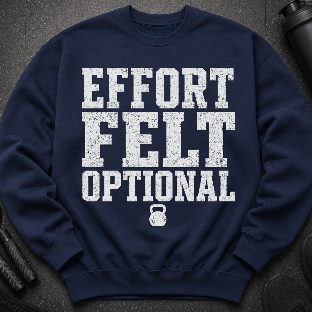 Navy sweatshirt with white distressed text "EFFORT FELT OPTIONAL" and a kettlebell graphic.