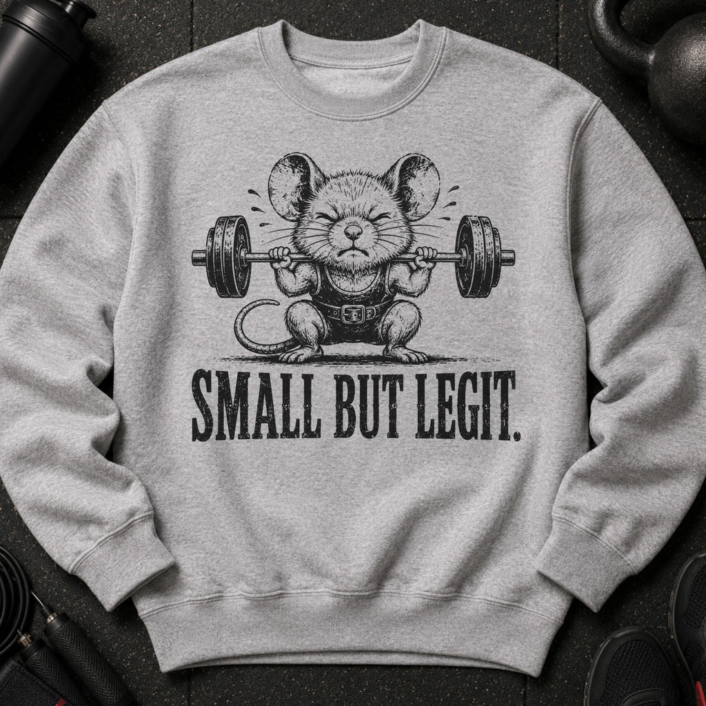 Grey sweatshirt with a black graphic of a mouse lifting a barbell with text "SMALL BUT LEGIT."