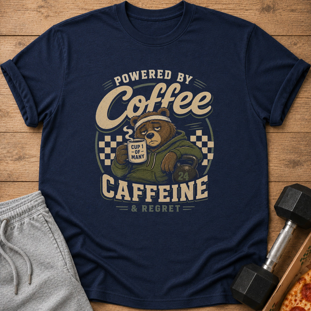 T-shirt graphic of a bear drinking coffee, saying "Powered by Coffee, Caffeine & Regret."