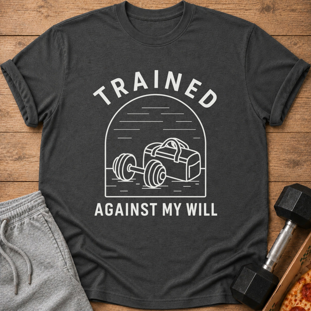 Dark grey t-shirt with "TRAINED AGAINST MY WILL" text and gym bag illustration.