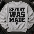 Grey sweatshirt with black text "EFFORT WAS MADE" and a kettlebell.