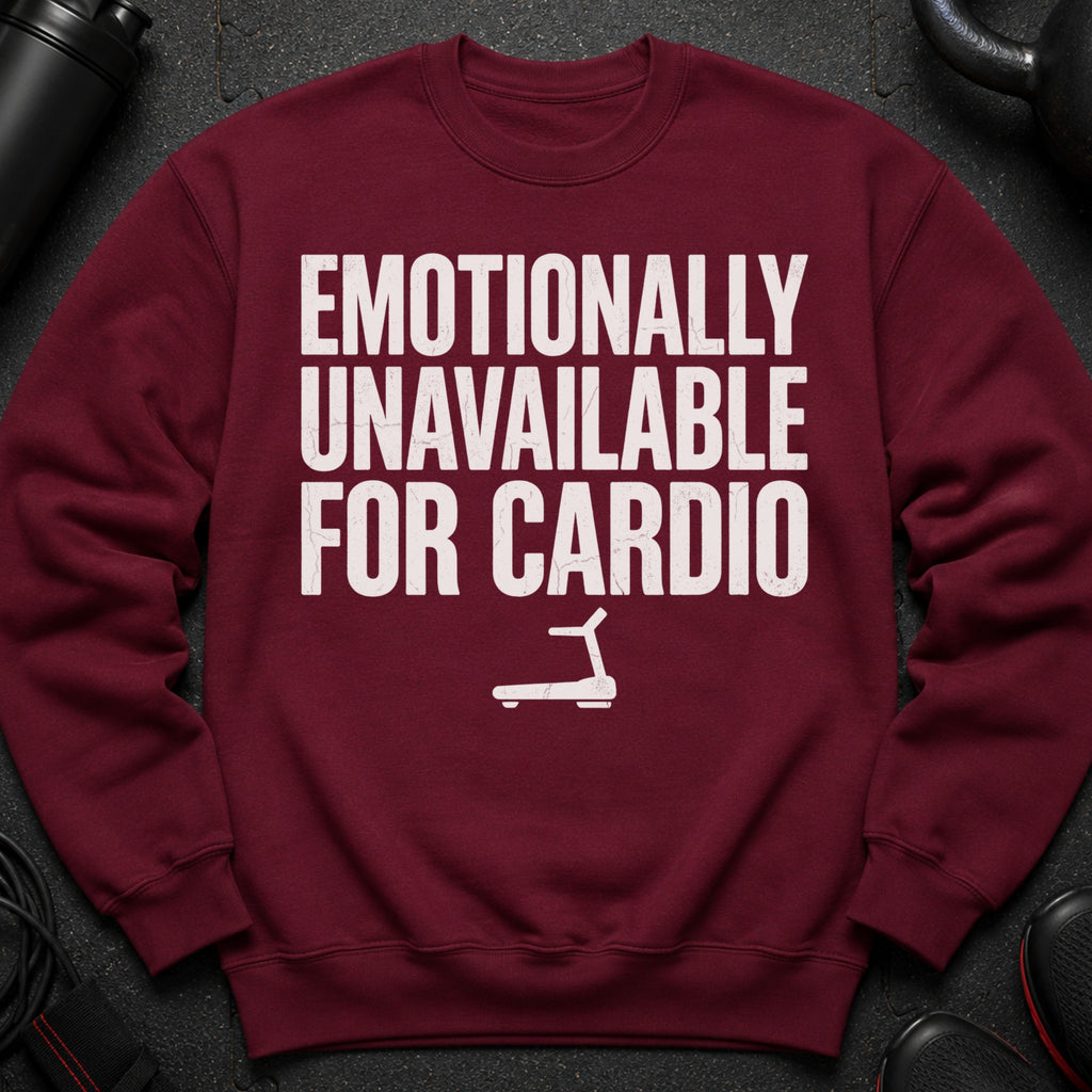 Maroon sweatshirt with white text "EMOTIONALLY UNAVAILABLE FOR CARDIO" and treadmill graphic.