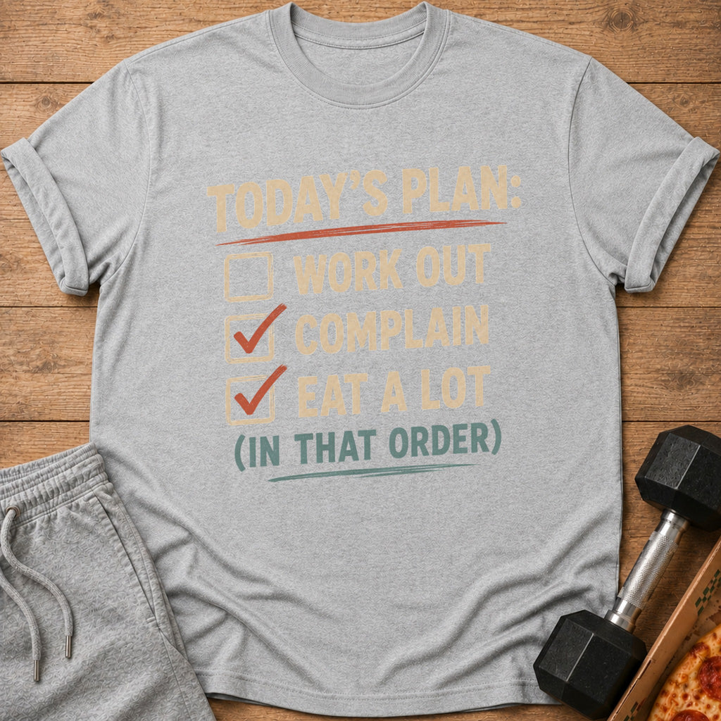 Gray t-shirt with "Today's Plan: Work Out, Complain, Eat a Lot (In That Order)" text.