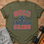 Olive green t-shirt with "GOOD ENOUGH GAINS" and weight plate graphic.