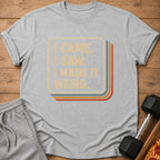 Grey t-shirt with text "I CAME. I SAW. I MADE IT WEIRD."