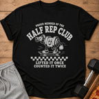 Black t-shirt with "Proud Member of the Half Rep Club" and barbell cartoon.