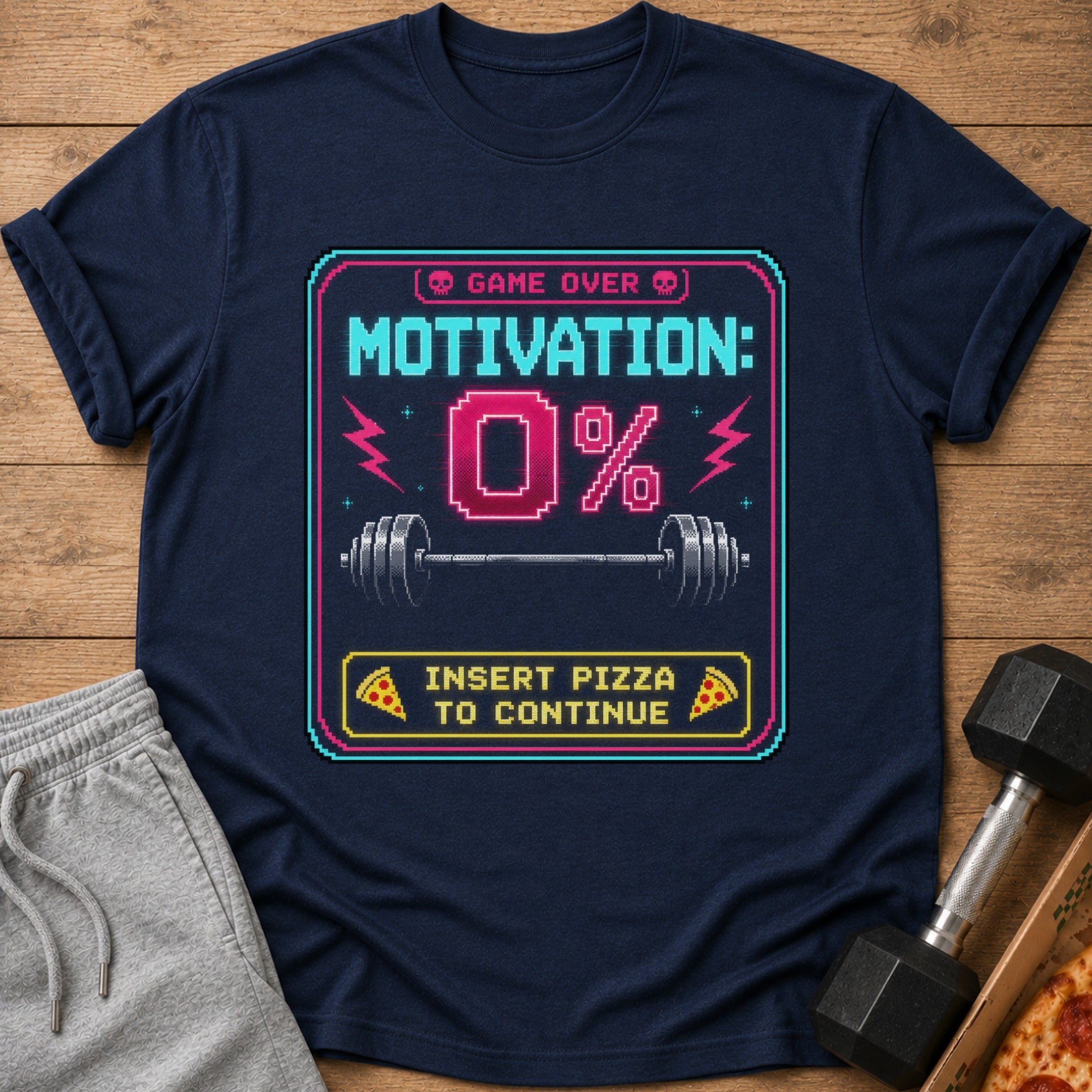 T-shirt with "Game Over: Motivation 0%, Insert Pizza to Continue" pixel art.