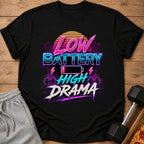 Black t-shirt with "Low Battery High Drama" text, battery icon, and dumbbells.