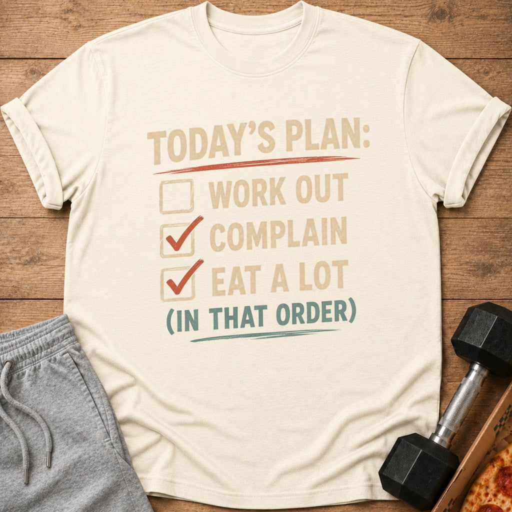 Cream t-shirt with "Today's Plan: Work Out, Complain, Eat a Lot" text.
