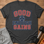Dark grey t-shirt with "GOOD ENOUGH GAINS" text and barbell graphic.