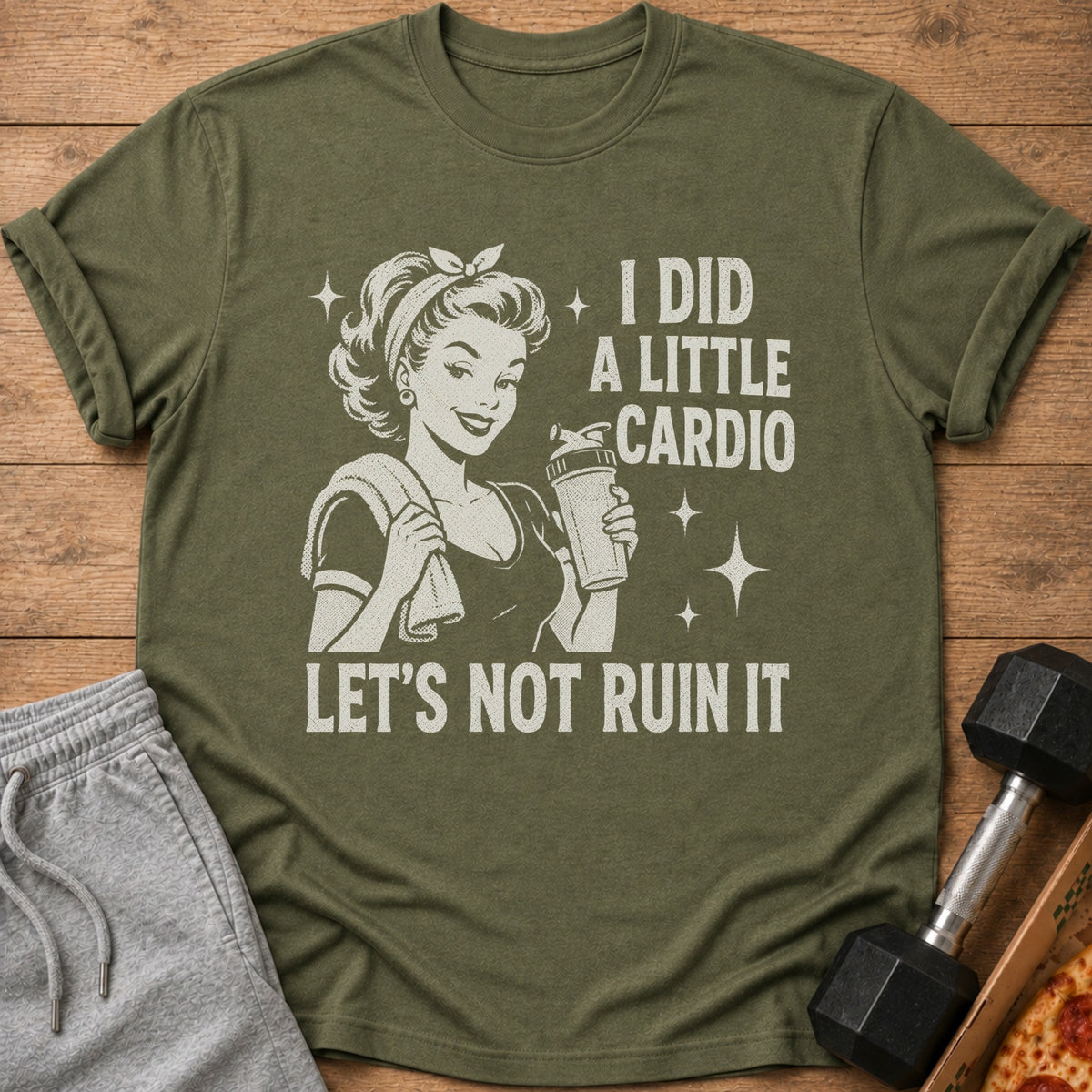 Olive t-shirt with retro graphic and text "I DID A LITTLE CARDIO LET'S NOT RUIN IT."