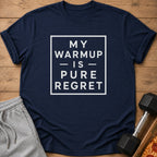 Navy t-shirt with "My Warmup is Pure Regret" in white text.