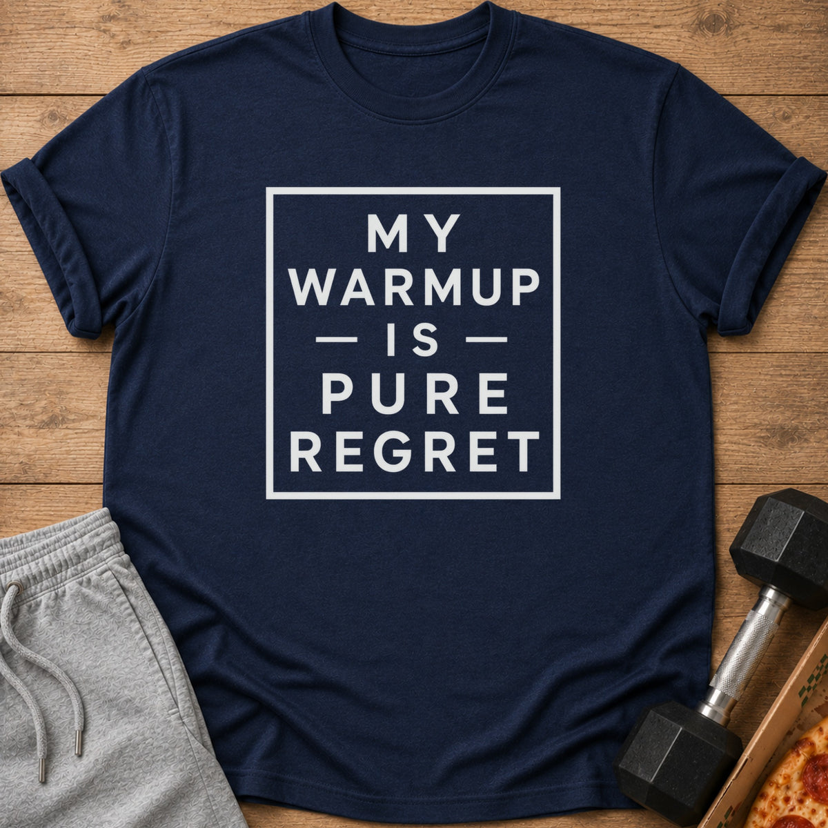 Navy t-shirt with "My Warmup is Pure Regret" in white text.