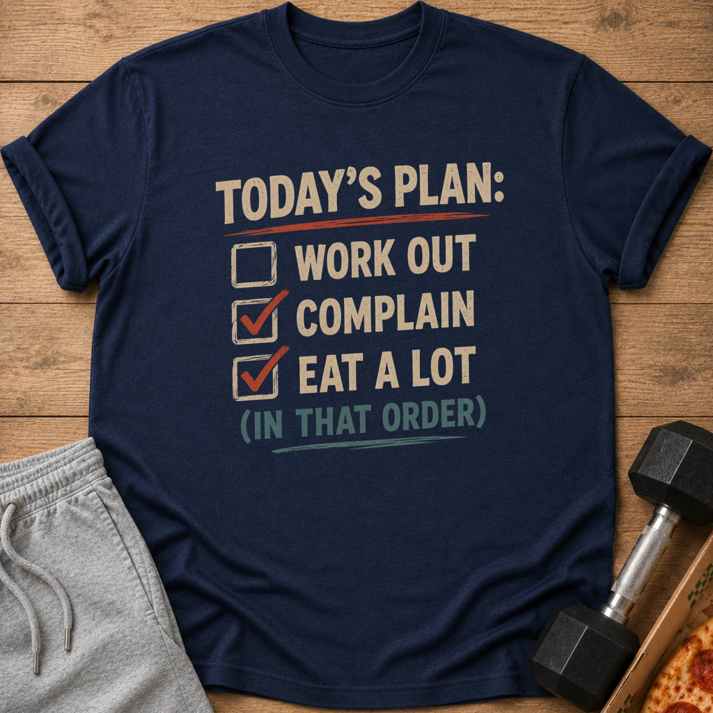 Navy t-shirt with text: "TODAY'S PLAN: WORK OUT, COMPLAIN, EAT A LOT (IN THAT ORDER)".