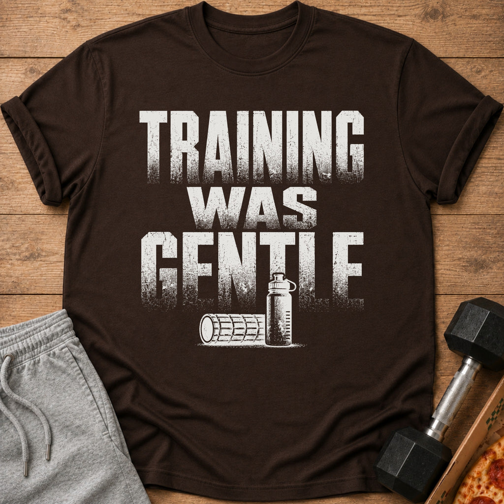 Brown t-shirt with "TRAINING WAS GENTLE" text and gym accessories.