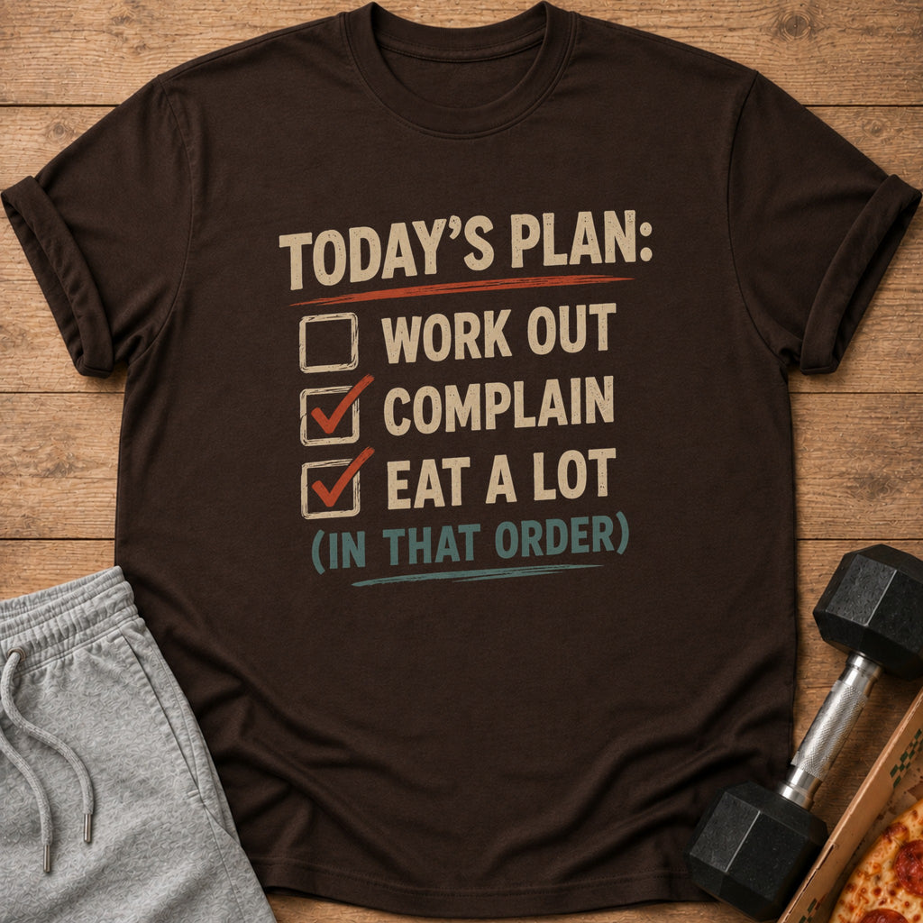 Brown t-shirt with "Today's Plan: Work Out, Complain, Eat a Lot (In That Order)" graphic.