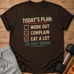 Brown t-shirt with "Today's Plan: Work Out, Complain, Eat a Lot (In That Order)" graphic.