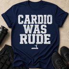 Navy t-shirt with white distressed text "CARDIO WAS RUDE" and treadmill graphic.