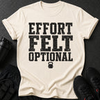 Cream t-shirt with "EFFORT FELT OPTIONAL" text and a kettlebell icon.