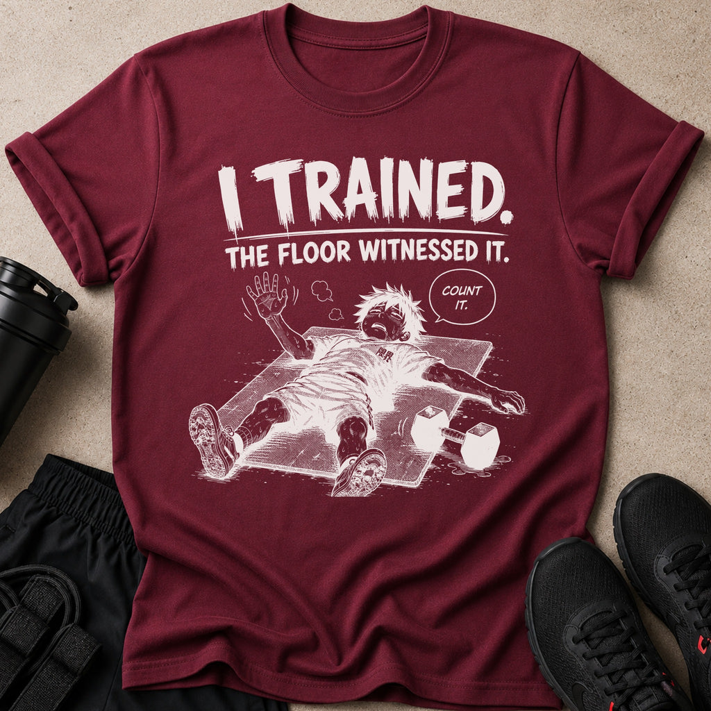 Maroon t-shirt with anime character illustration and text "I TRAINED. THE FLOOR WITNESSED IT."