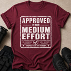 Maroon t-shirt with distressed text "APPROVED FOR MEDIUM EFFORT INSPECTED BY NOBODY."