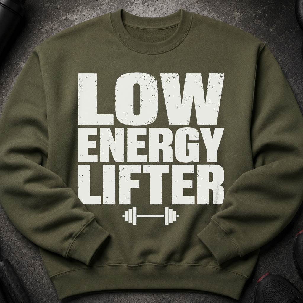 Olive green crewneck sweatshirt with distressed white text "LOW ENERGY LIFTER".