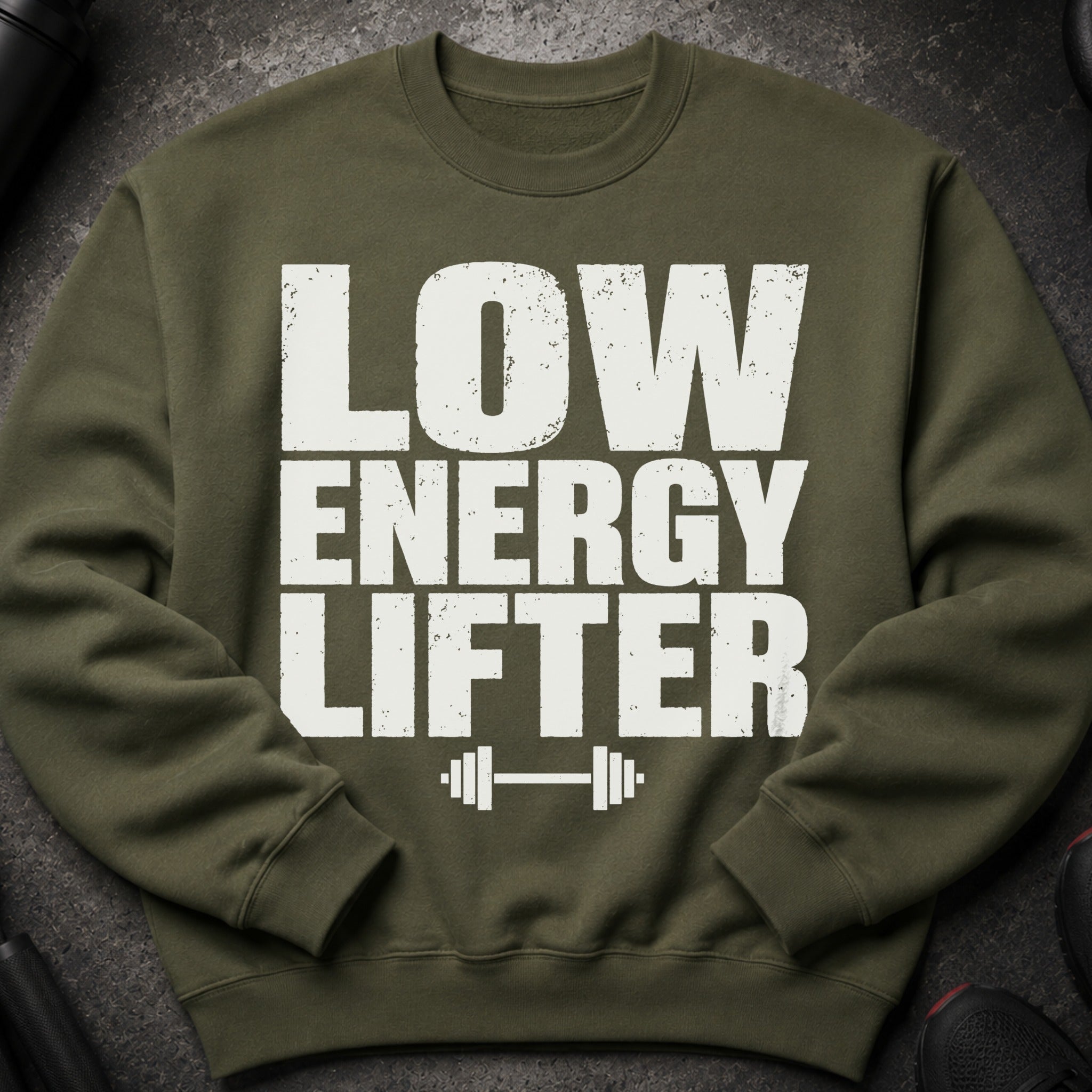Olive green crewneck sweatshirt with distressed white text "LOW ENERGY LIFTER".