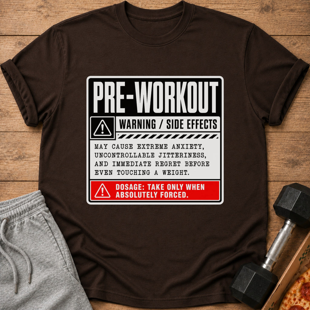 Brown t-shirt with "Pre-Workout Warning / Side Effects" text and a humorous dosage warning.