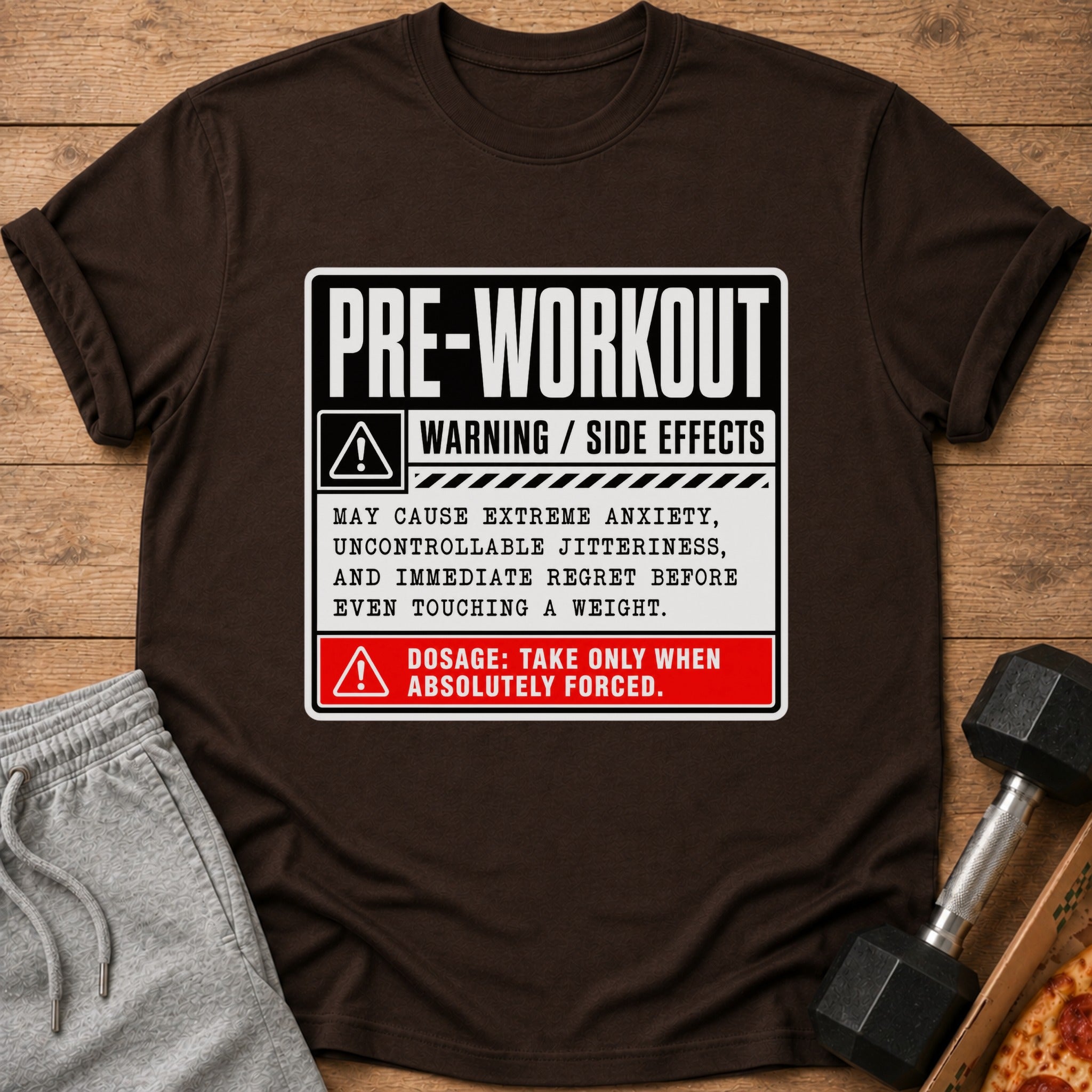Brown t-shirt with "Pre-Workout Warning / Side Effects" text and a humorous dosage warning.