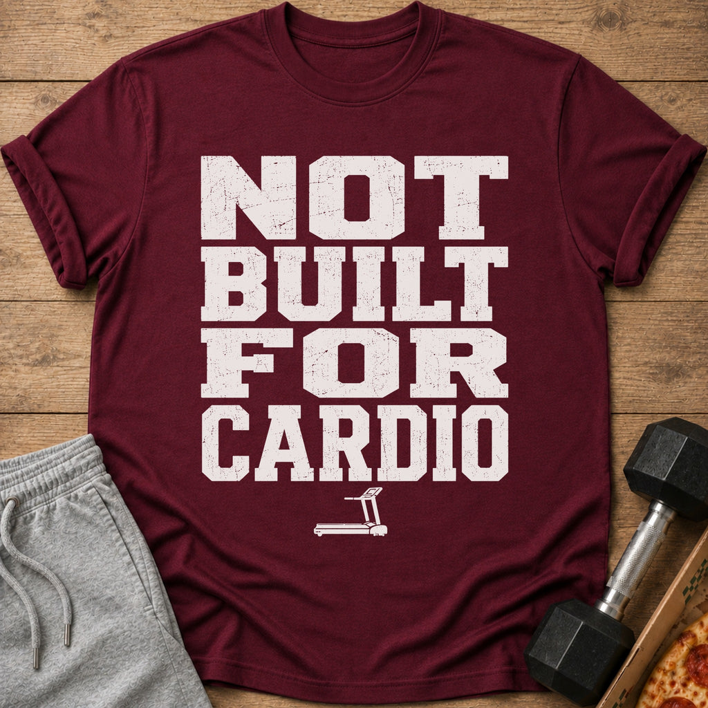 Maroon t-shirt with distressed text "NOT BUILT FOR CARDIO" and a treadmill graphic.