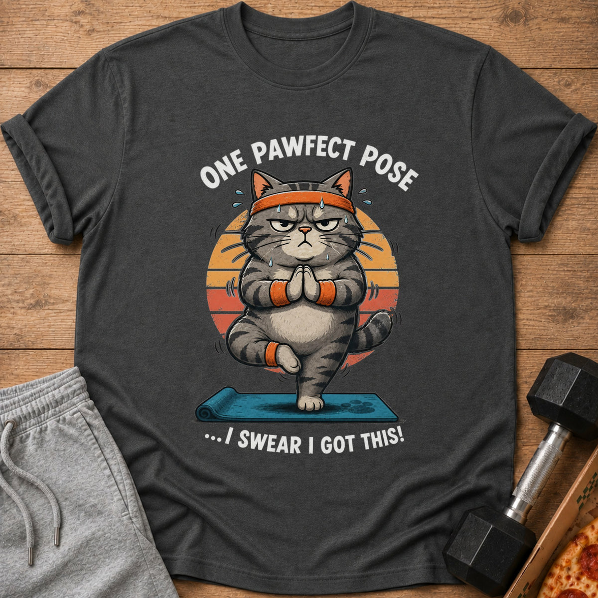 Gray t-shirt with a determined cat doing yoga, text "ONE PAWFECT POSE" and "...I SWEAR I GOT THIS!"