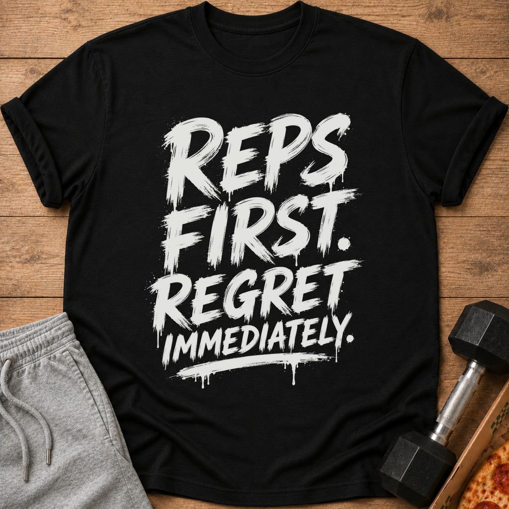 Black t-shirt with white text: REPS FIRST. REGRET IMMEDIATELY.
