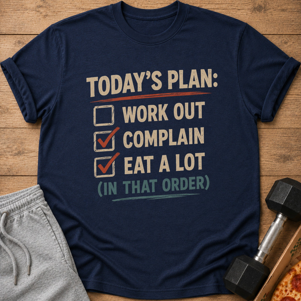 Navy t-shirt with "Today's Plan: Work Out, Complain, Eat A Lot (In That Order)" text.