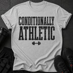 Grey t-shirt with black text "CONDITIONALLY ATHLETIC" and a barbell icon.