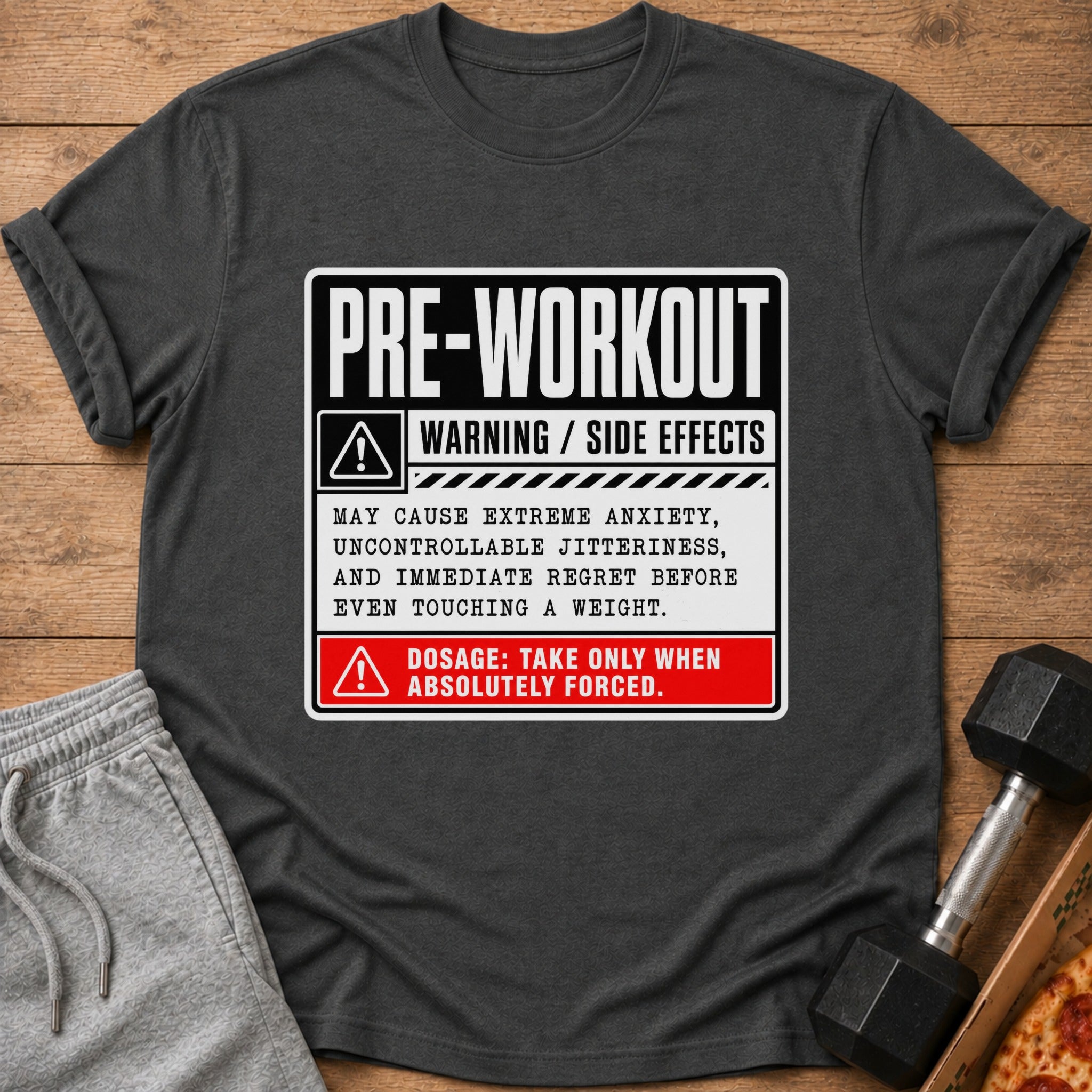 Dark gray t-shirt with "Pre-Workout Warning / Side Effects" text.