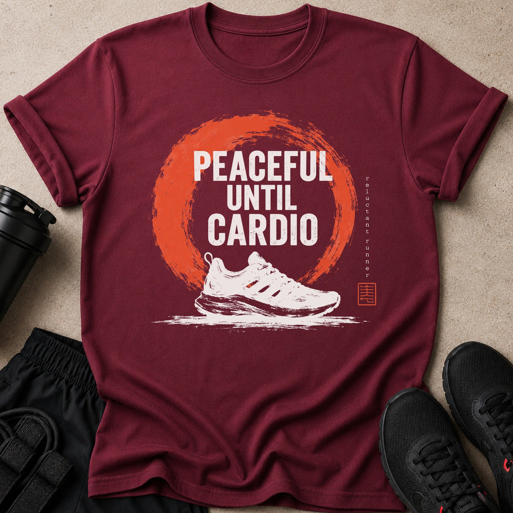 Maroon t-shirt with "PEACEFUL UNTIL CARDIO" text and a running shoe graphic.