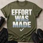 Olive green t-shirt with "EFFORT WAS MADE" text and a checkmark.