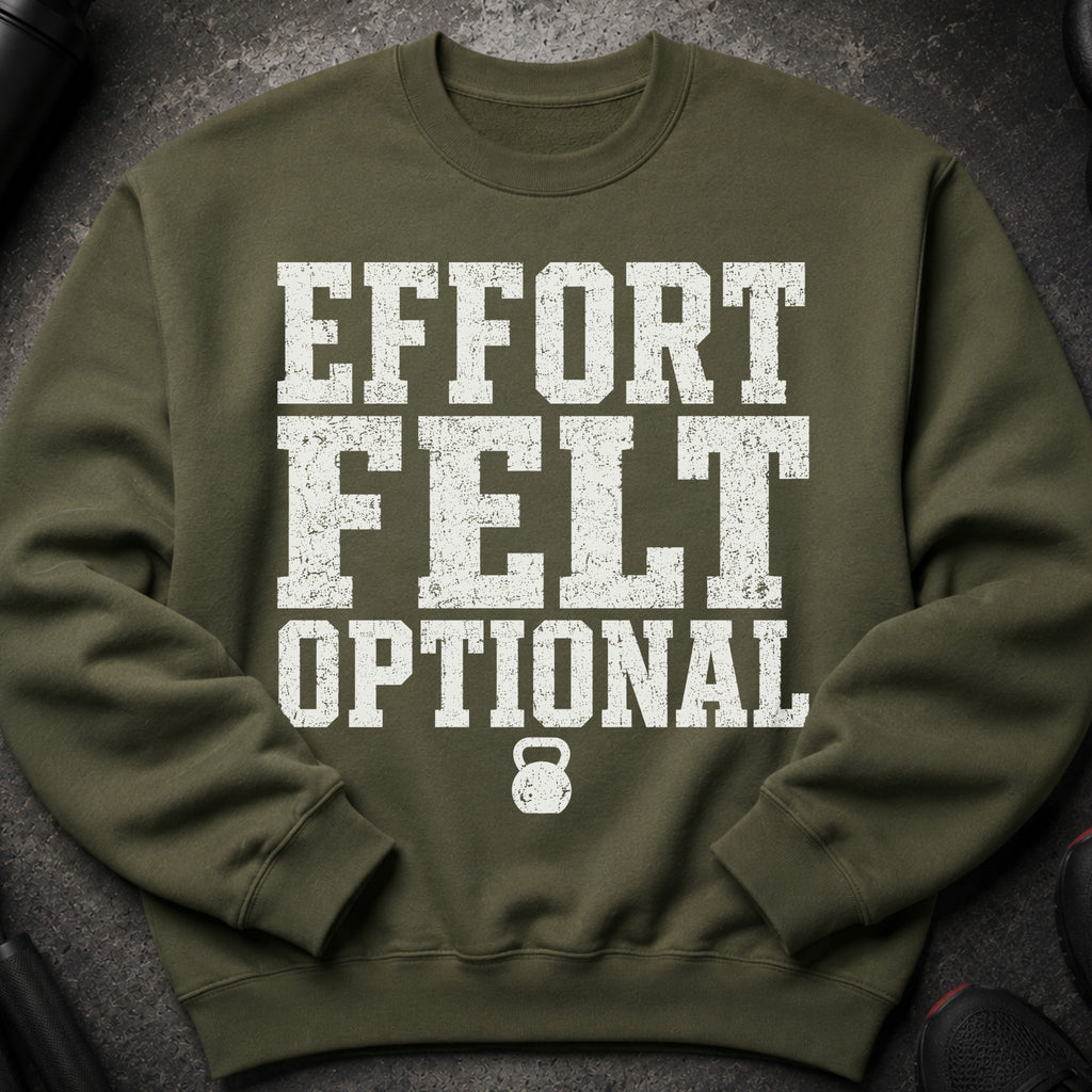 Olive green sweatshirt with white text "EFFORT FELT OPTIONAL" and a kettlebell.