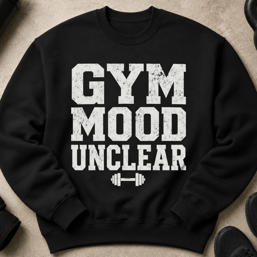 Black sweatshirt with white distressed text "GYM MOOD UNCLEAR" and dumbbell graphic.