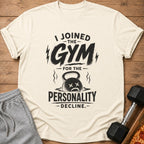 T-shirt with "I Joined the Gym for the Personality Decline" graphic.