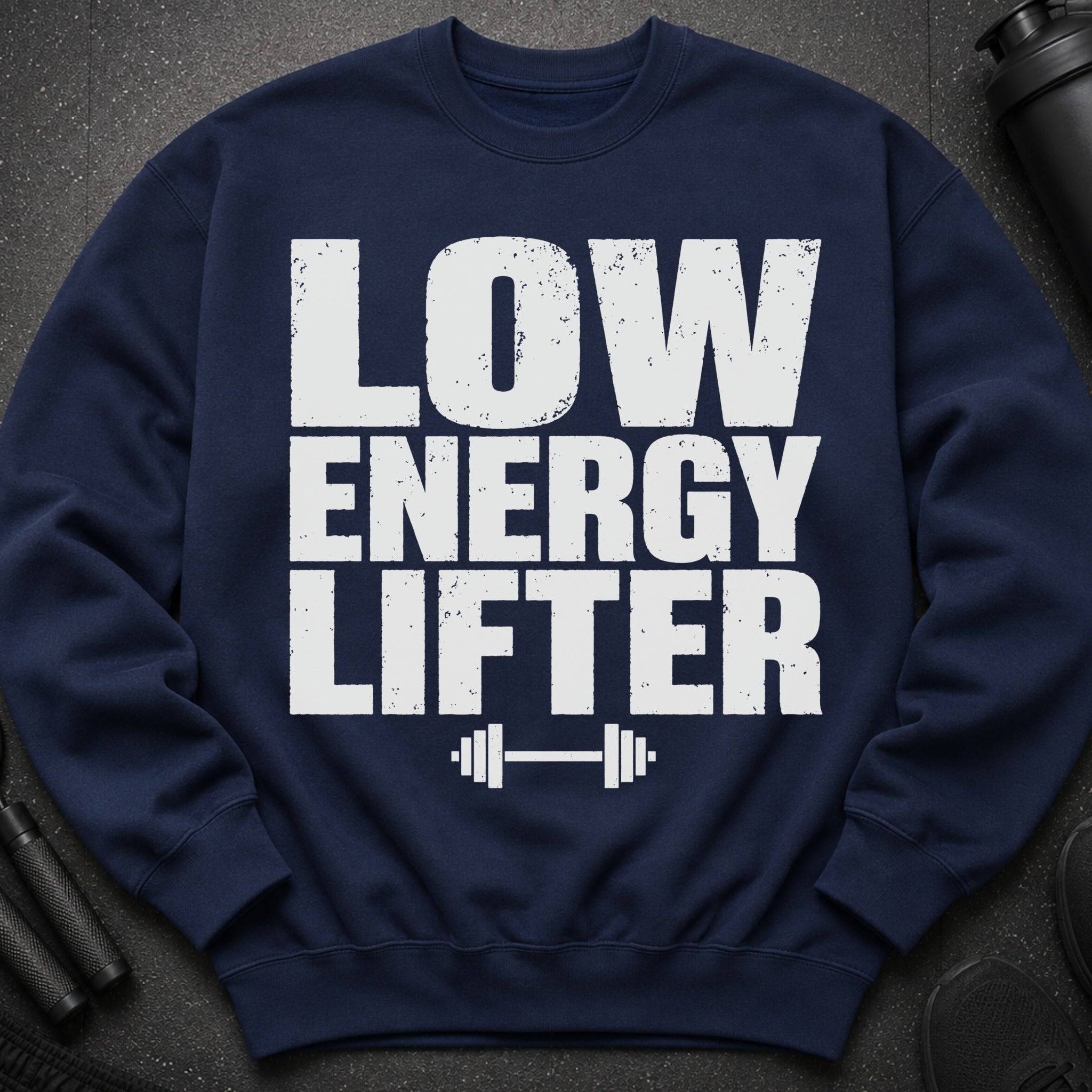 Navy sweatshirt with white distressed text "LOW ENERGY LIFTER" and dumbbell graphic.