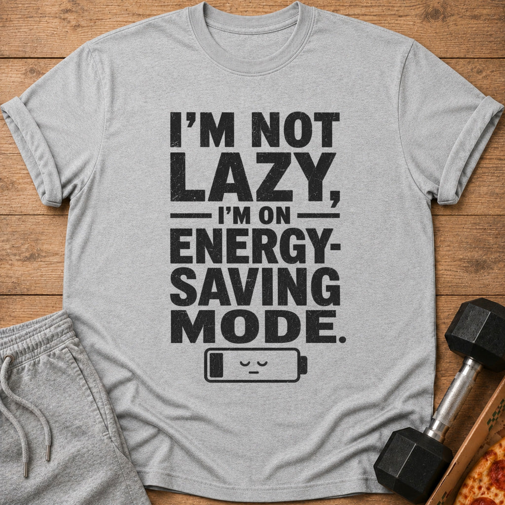 Grey t-shirt with black text reading "I'm not lazy, I'm on energy-saving mode."