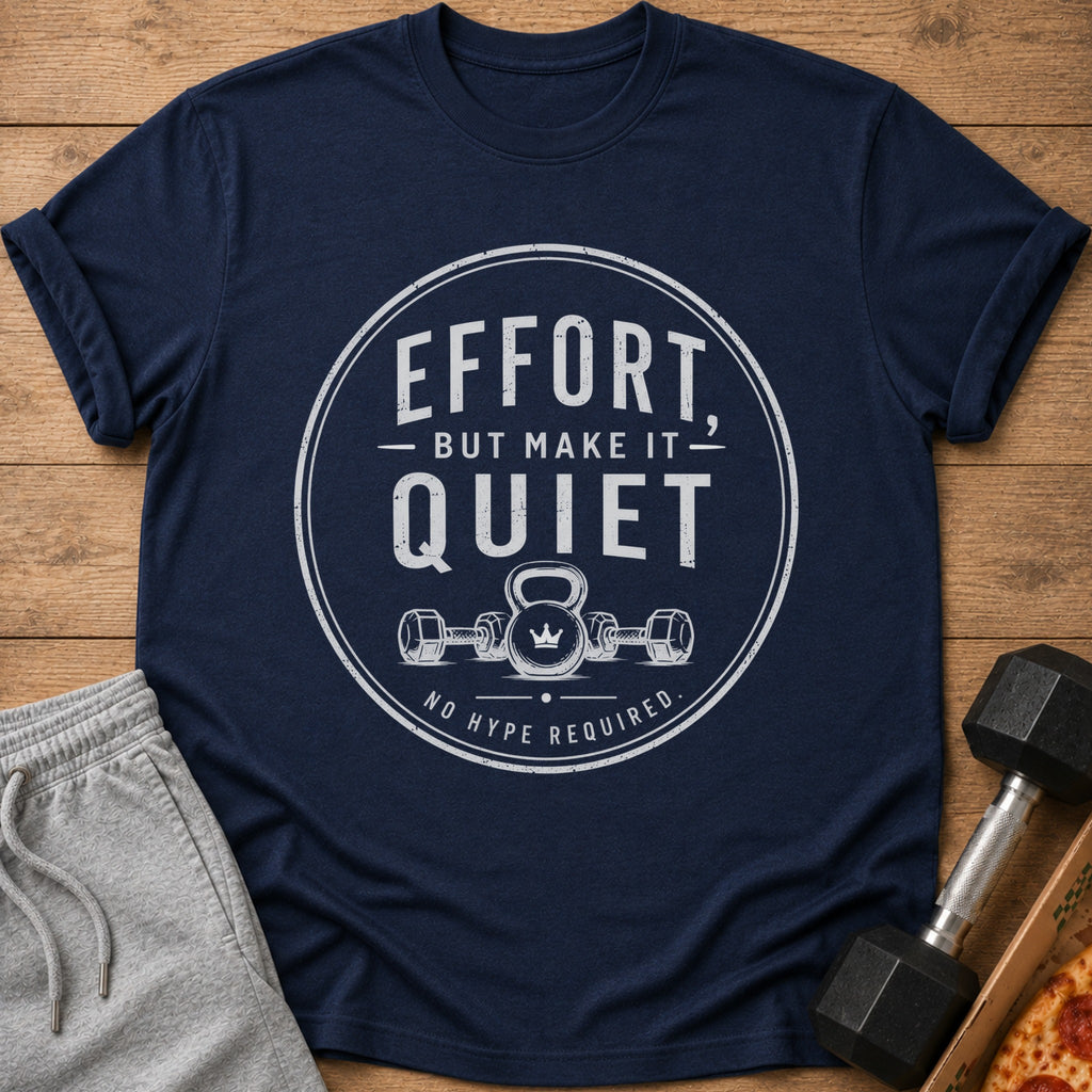 Navy t-shirt with "Effort, But Make It Quiet" text and gym graphics.