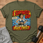 T-shirt graphic: cartoon woman lifting dumbbell, text "I SHOWED UP THAT'S THE PLOT TWIST".