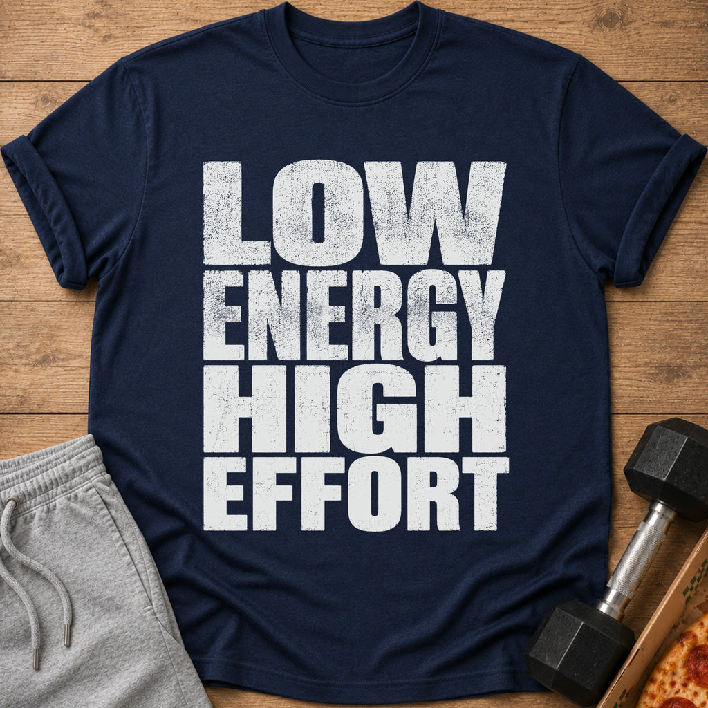 Navy t-shirt with white distressed text "LOW ENERGY HIGH EFFORT".